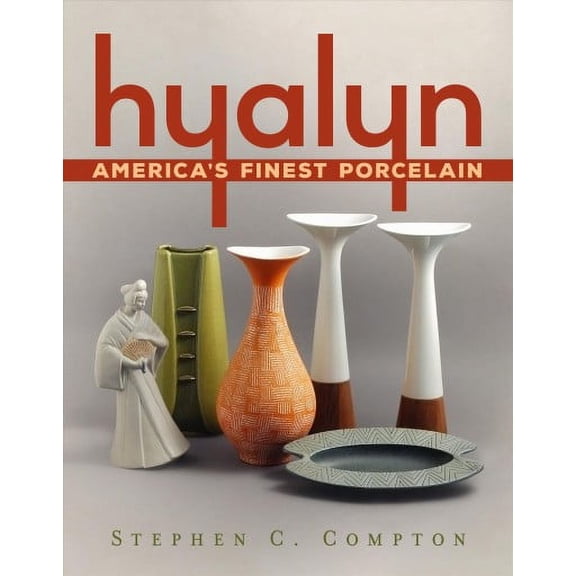 Hyalyn : America?s Finest Porcelain