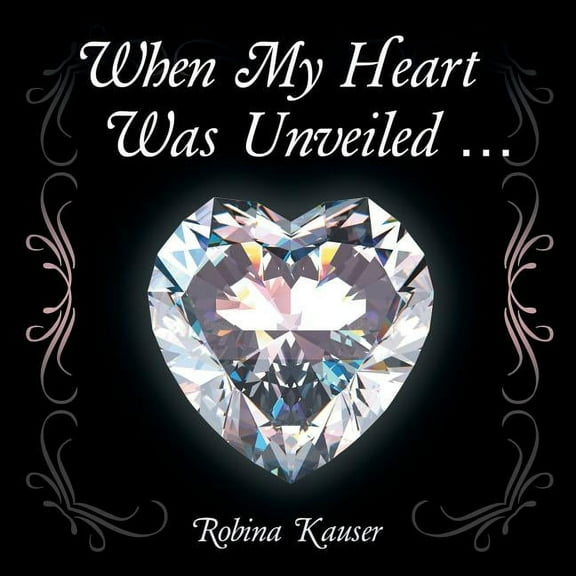 When My Heart Was Unveiled ..., (Paperback)