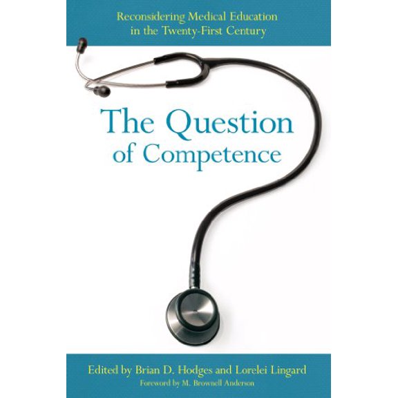 Pre-Owned The Question of Competence: Reconsidering Medical Education in the Twenty-First Century (The Culture and Politics of Health Care Work), 9780801479502, 0801479509, Paperback, Reprint edition