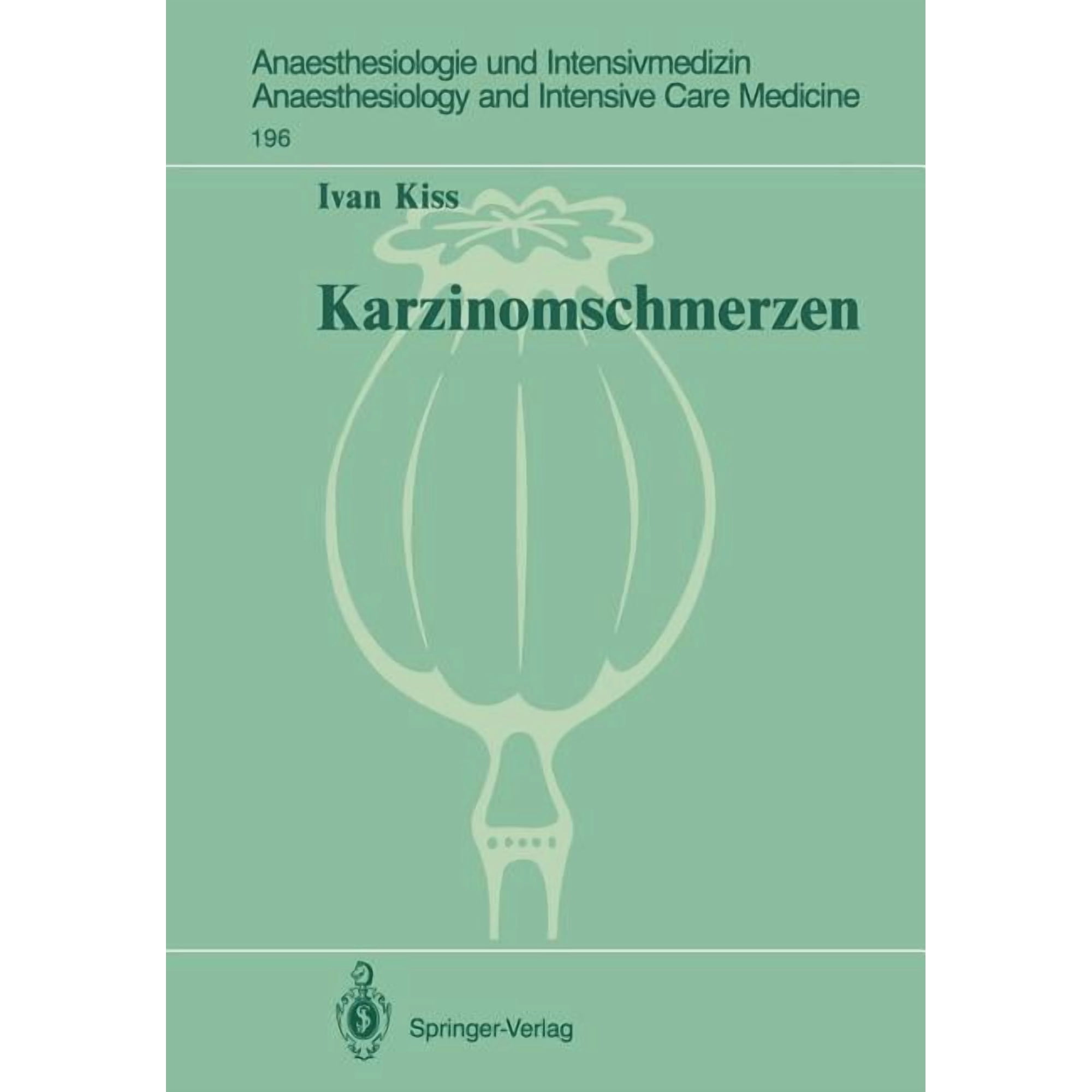Anaesthesiologie Und Intensivmedizin Ana Karzinomschmerzen: Tierexperimentelle Und Klinische Untersuchungen, Book 196, (Paperback)