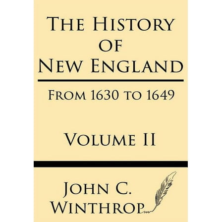 The History of New England from 1630 to 1649 Volume II, (Paperback)