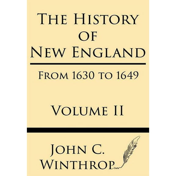 The History of New England from 1630 to 1649 Volume II, (Paperback)