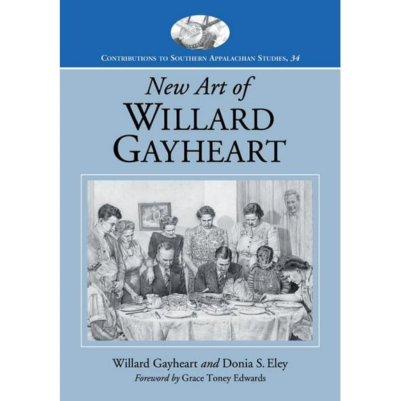 Contributions to Southern Appalachian Studies: New Art of Willard Gayheart (Paperback)