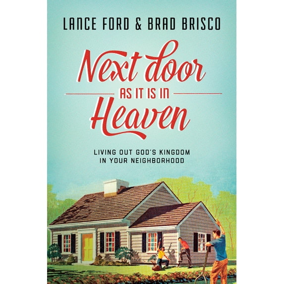 Pre-Owned Next Door as It Is in Heaven: Living Out God's Kingdom in Your Neighborhood (Paperback) 1631464973 9781631464973