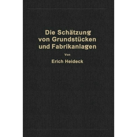 Die Schätzung Von Industriellen Grundstücken Und Fabrikanlagen Sowie Von Grundstücken Und Gebäuden Zu Geschäfts- Und Woh, (Paperback)