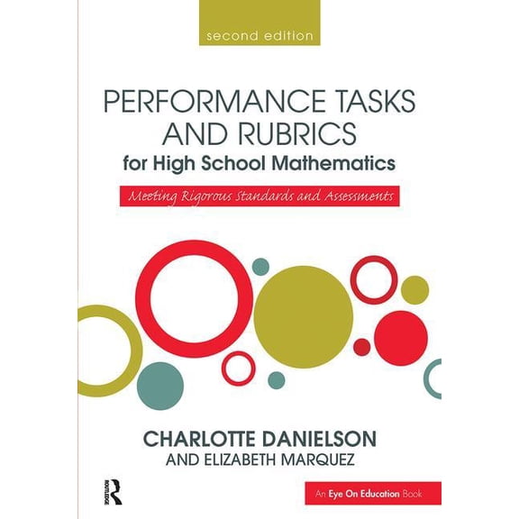 Math Performance Tasks Performance Tasks and Rubrics for High School Mathematics: Meeting Rigorous Standards and Assessments, (Hardcover)