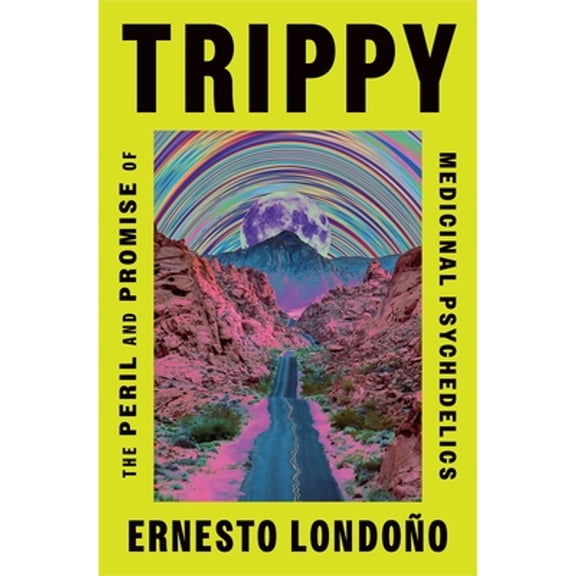 Pre-Owned Trippy: The Peril and Promise of Medicinal Psychedelics (Paperback) 125087856X 9781250878564
