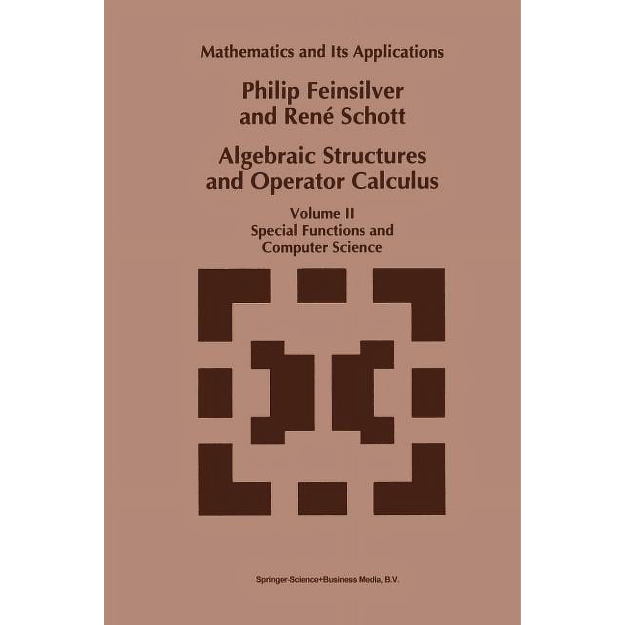Mathematics and Its Applications Algebraic Structures and Operator Calculus: Volume II: Special Functions and Computer Science Book 292 (Paperback)
