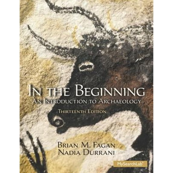 Pre-Owned In the Beginning: An Introduction to Archaeology (Paperback) by Brian M. Fagan, Nadia Durrani