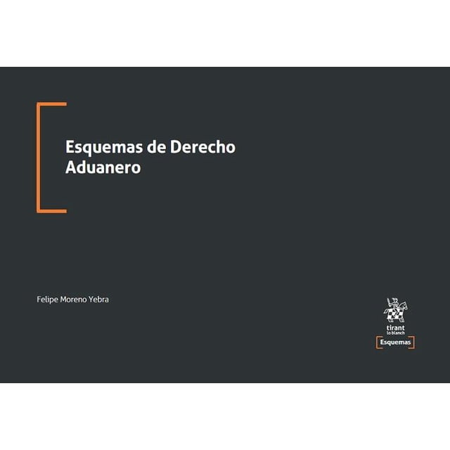 ESQUEMAS DE DERECHO ADUANAL TIRANT LO BLANCH Pasta Blanda