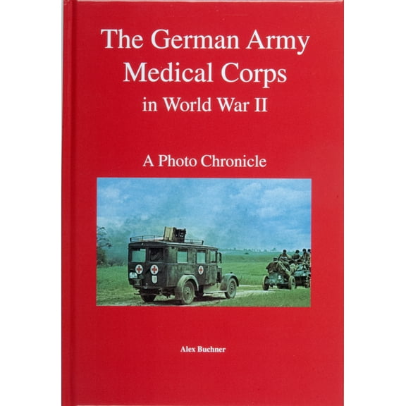 Pre-Owned The German Army Medical Corps in World War II (Hardcover) 0764306928 9780764306921