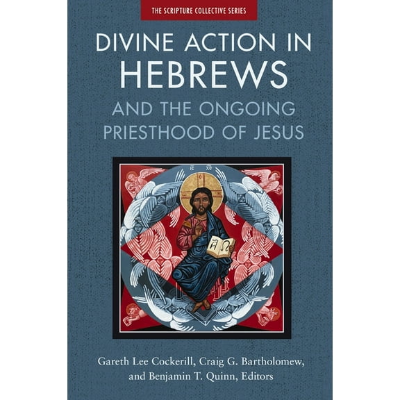The Scripture Collective Divine Action in Hebrews: And the Ongoing Priesthood of Jesus, (Paperback)