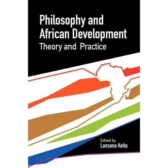 Philosophy and African Development. Theory and Practice (Paperback)