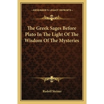 The Greek Sages Before Plato In The Light Of The Wisdom Of The Mysteries  Paperback  1162861339 9781162861333 Rudolf Steiner