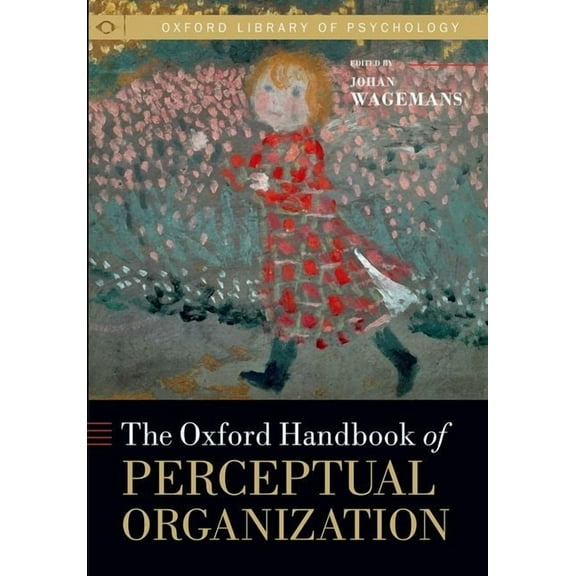 Oxford Library of Psychology Oxford Handbook of Perceptual Organization, (Hardcover)