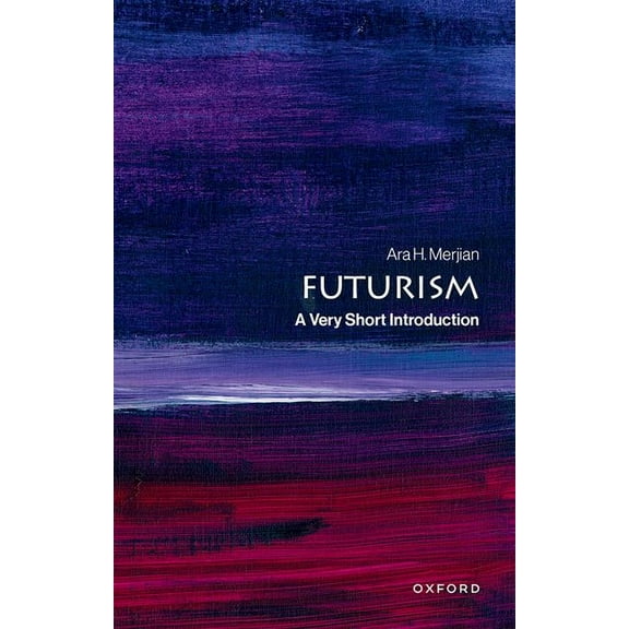 Very Short Introductions Futurism: A Very Short Introduction, (Paperback)