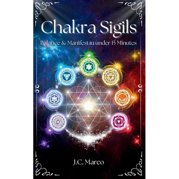 Chakra Sigils: Balance & Manifest in under 15 Minutes, (Hardcover)