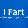 thumbnail image 3 of CafePress - I Fart What's Your Super Power? T Shirt - Dark T-Shirt Kids XS-XL, 3 of 4
