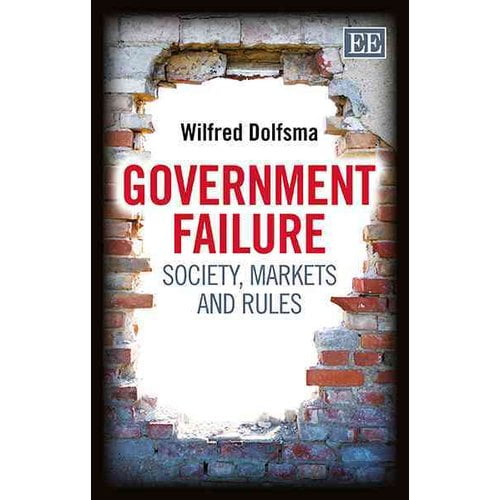 Government Failure : Society, Markets and Rules