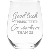 C&M Personal Gifts 17 oz Good Luck Finding Better Co-workers than Us Gift for Co-workers Stemless Wine Glass