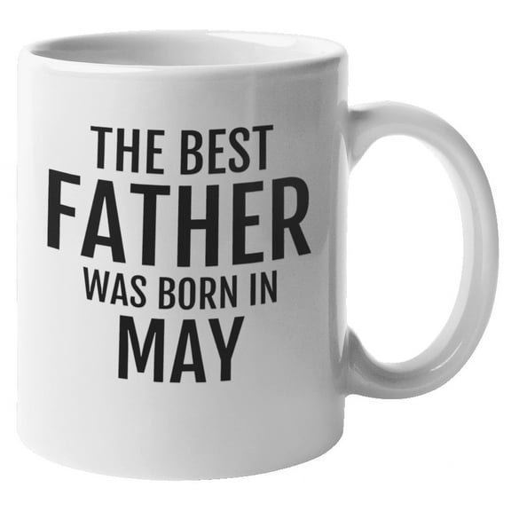 The Best Father Was Born In May. Dad's Birthday Coffee & Tea Gift Mug (11oz)