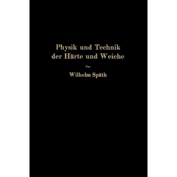 Physik Und Technik Der Härte Und Weiche, (Paperback)