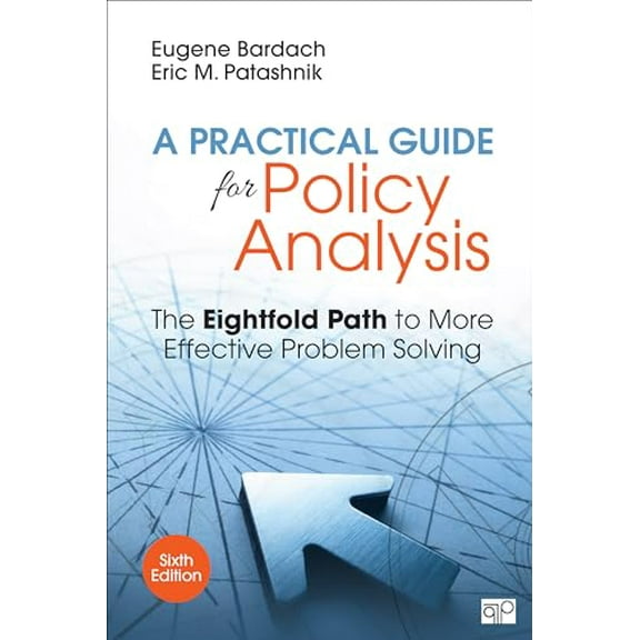 Pre-Owned A Practical Guide for Policy Analysis: The Eightfold Path to More Effective Problem Solving (Paperback) 1506368883 9781506368887