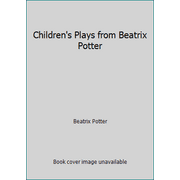Children's Plays from Beatrix Potter [Hardcover - Used]
