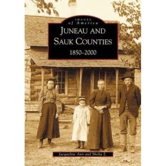 Pre-Owned Juneau and Sauk Counties: 1850-2000 (Paperback) 0738519383 9780738519388