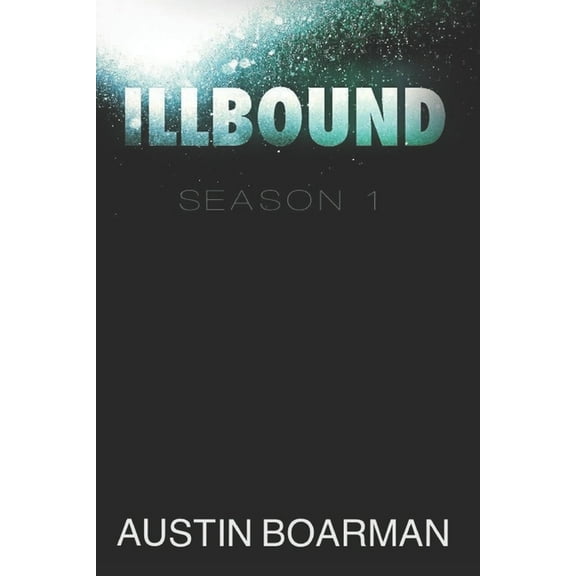Season 1: Illbound: Season 1 (Paperback)