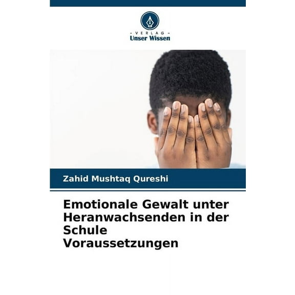 Emotionale Gewalt unter Heranwachsenden in der Schule Voraussetzungen, (Paperback)