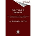 thumbnail image 1 of Pre-Owned Fight Like a Mother: How a Grassroots Movement Took on the Gun Lobby and Why Women Will Change the World (Paperback) 0062892584 9780062892584, 1 of 1