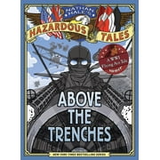 Nathan Hale's Hazardous Tales: Above the Trenches (Nathan Hale's Hazardous Tales #12) (Hardcover)