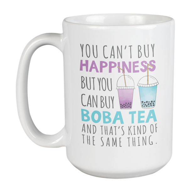You Can T Buy Happiness Funny Boba Quotes Coffee Bubble Milk Tea Gift Mug 15oz Walmart Com