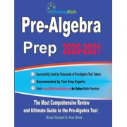 AVA ROSS; REZA NAZARI Pre-Algebra Prep 2020-2021: The Most Comprehensive Review and Ultimate Guide to the Pre-Algebra Test (Paperback)
