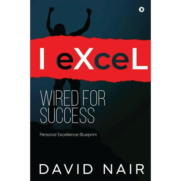 I-eXceL Wired for Success: Personal Excellence Blueprint (Paperback)