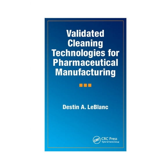 Validated Cleaning Technologies for Pharmaceutical Manufacturing, (Paperback)