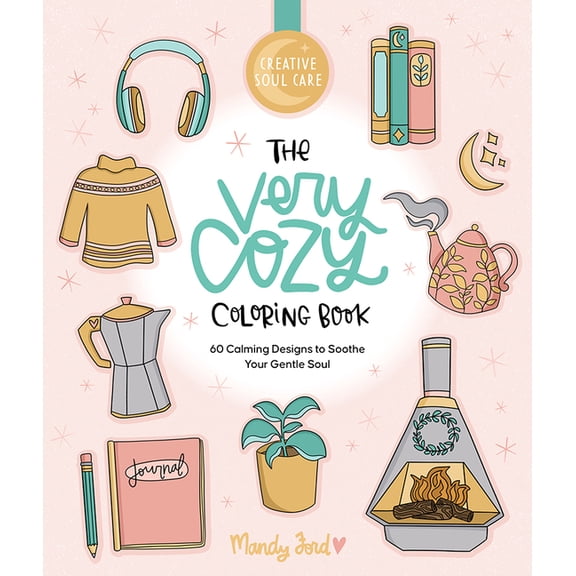 The Very Cozy Coloring Book: 60 Calming Designs to Soothe Your Gentle Soul, (Paperback)