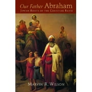 Our Father Abraham : Jewish Roots of the Christian Faith