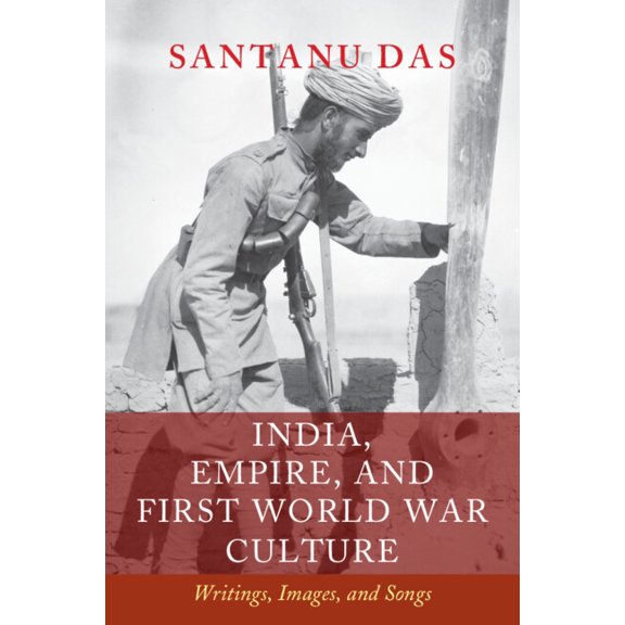 India, Empire, and First World War Culture: Writings, Images, and Songs, (Paperback)