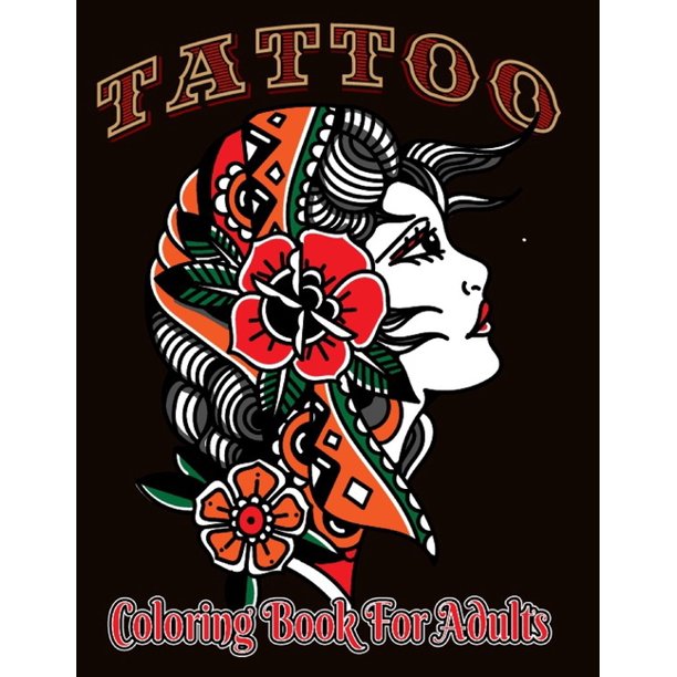 Download Tattoo Coloring Book For Adults Tattoo Coloring Book Adult Coloring Books Coloring Books For Adults Coloring Books For Grown Ups Paperback Walmart Com Walmart Com