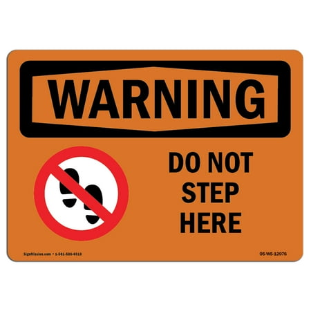 - OSHA WARNING Sign - Do Not Step Here With Symbol | Choose from: Aluminum, Rigid Plastic or Vinyl Label Decal | Protect Your Business, Construction Site, Warehouse & Shop Area | Made in the USA