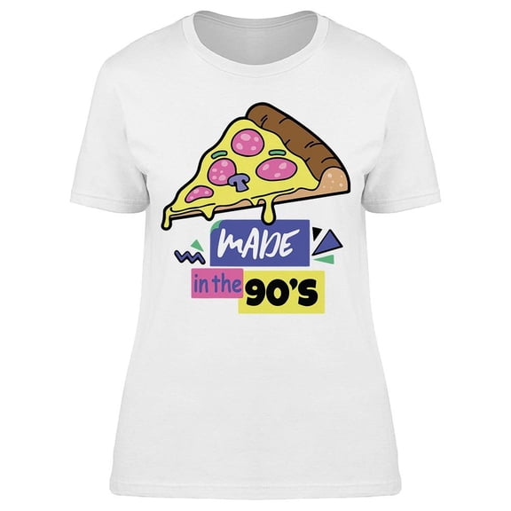 Pizza Made In The 90s Women's T-shirt