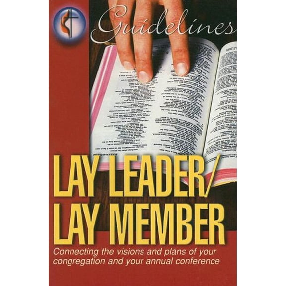 Pre-Owned Lay Leader/Lay Member: Connecting the Visions and Plans of Your Congregation and Your Annual Conference (Guidelines for Leading Your Congregation) (Paperback) 0687001803 9780687001804