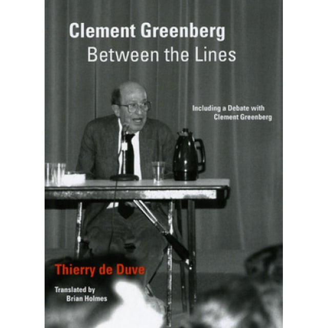 Clement Greenberg Between the Lines: Including a Debate with Clement Greenberg