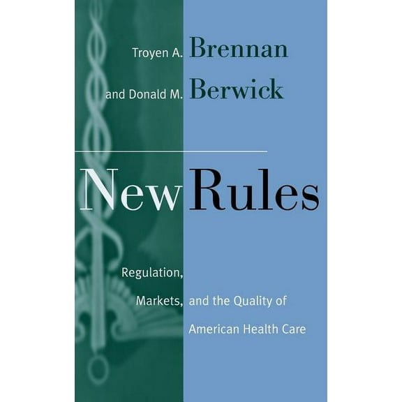 Jossey-Bass Health New Rules: Regulation, Markets, and the Quality of American Health Care, (Hardcover)