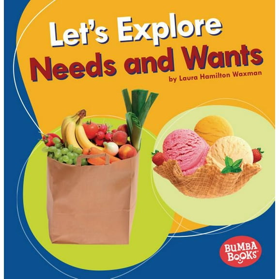 Bumba Books (R) -- A First Look at Money: Let's Explore Needs and Wants (Paperback)
