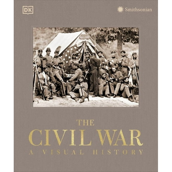 DK Definitive Visual Histories The Civil War: A Visual History, (Hardcover)