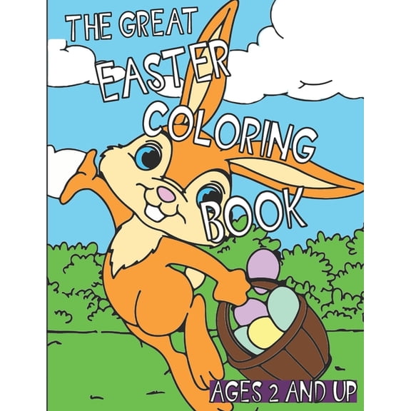 The Great Easter Coloring Book: A great easter basket stuffer! For Ages 2 and Up!, (Paperback)