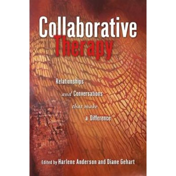 Collaborative Therapy Relationships And Conversations That Make a